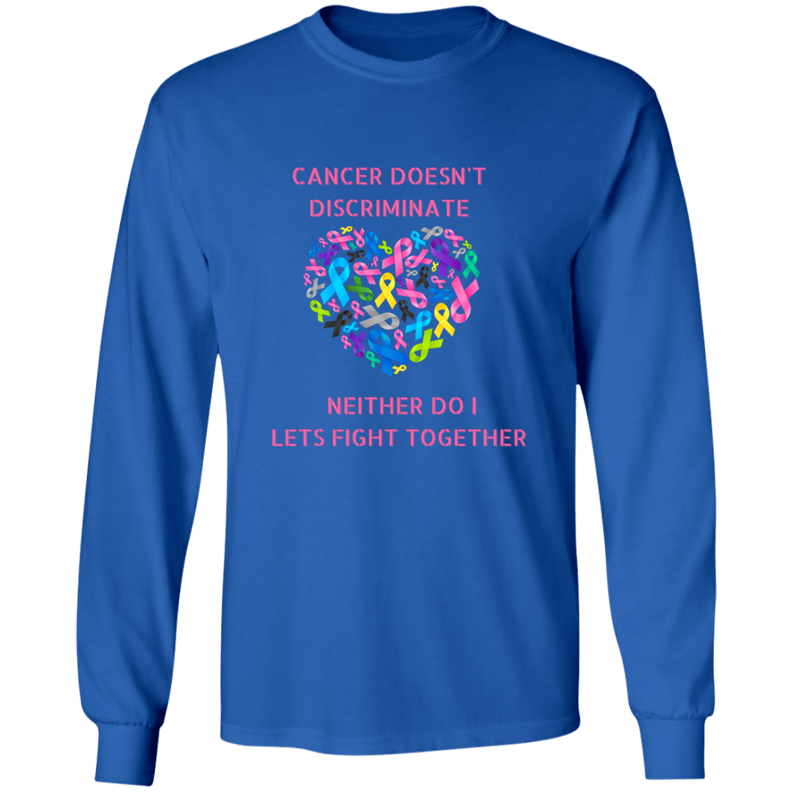 Cancer Doesn't Discriminate Long Sleeve Shirt