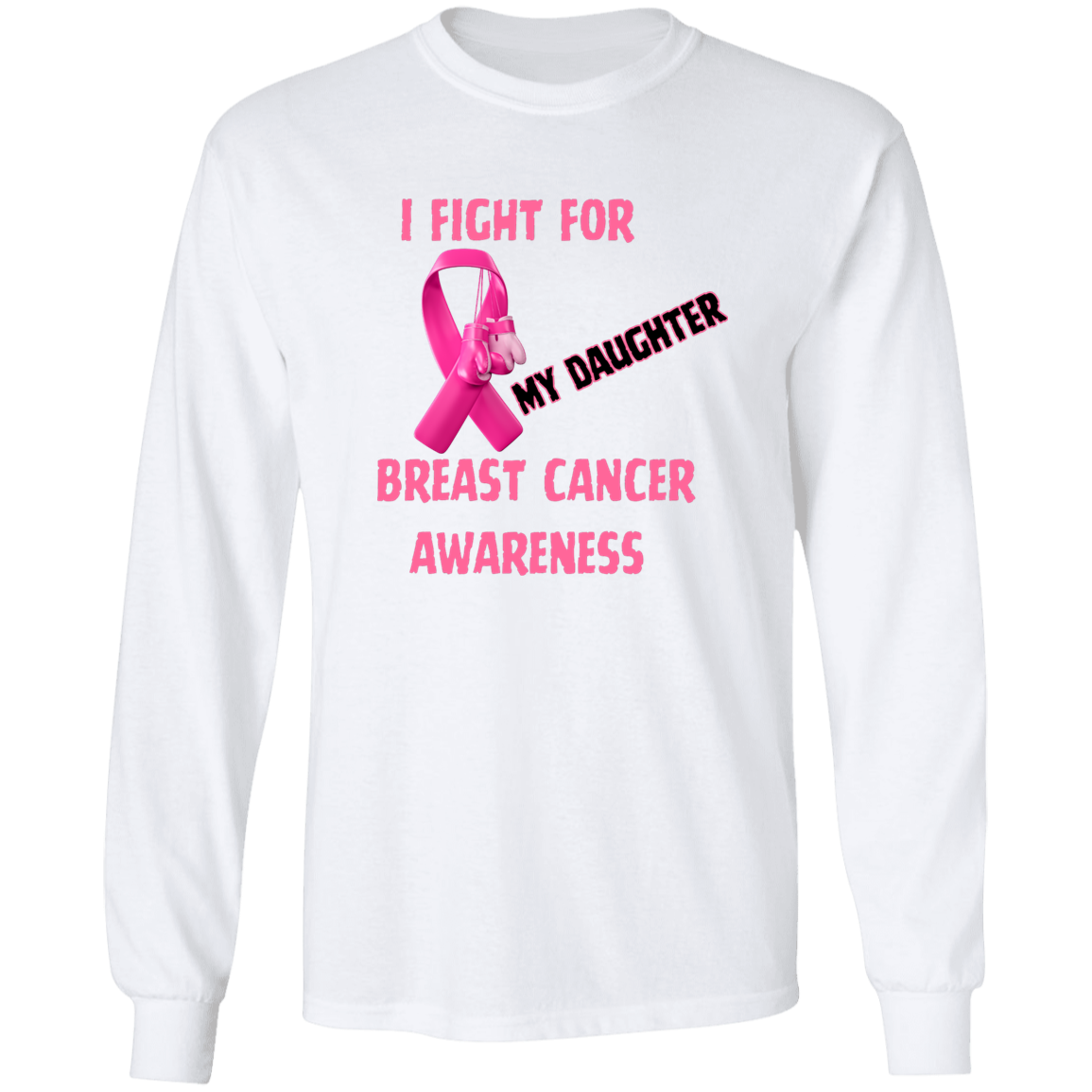 I Fight For Daughter Long Sleeve Shirt