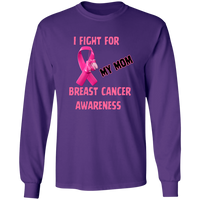 I Fight For Mom Long Sleeve Shirt