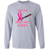 I Fight For Daughter Long Sleeve Shirt