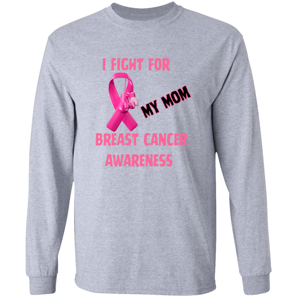 I Fight For Mom Long Sleeve Shirt