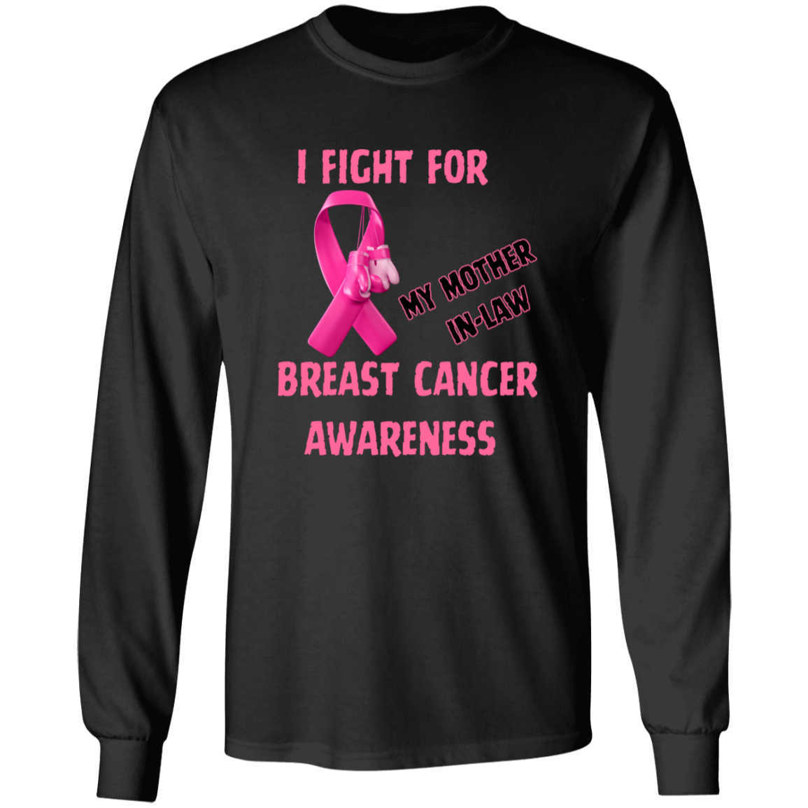 I Fight For Mother in Law Long Sleeve Shirt