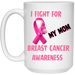 I Fight For White 15oz Mug
