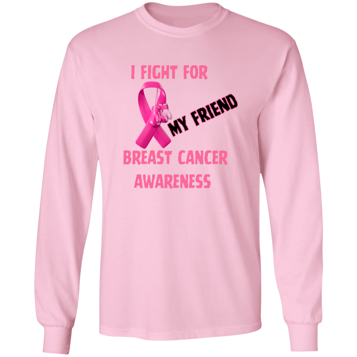 I Fight For Friend Long Sleeve Shirt