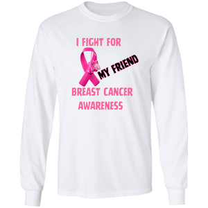 I Fight For Friend Long Sleeve Shirt