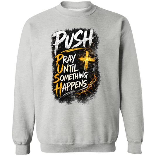 PUSH Pray Until Something Happens Pullover Sweatshirt 1