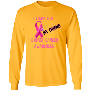 I Fight For Friend Long Sleeve Shirt