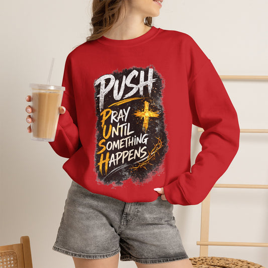 PUSH Pray Until Something Happens Pullover Sweatshirt 2