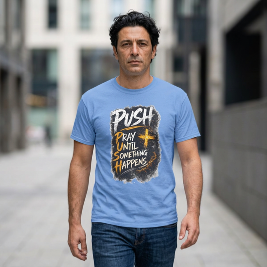 PUSH Pray Until Something Happens Christian T-Shirt  - 2