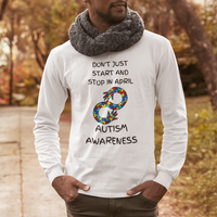 Don't Just Start and Stop Long Sleeve Shirt