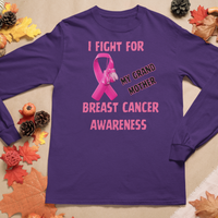 I Fight For Grand Mother Long Sleeve Shirt