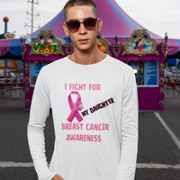 I Fight For Daughter Long Sleeve Shirt