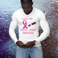 I Fight For Mom Long Sleeve Shirt