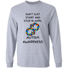 Don't Just Start and Stop Long Sleeve Shirt