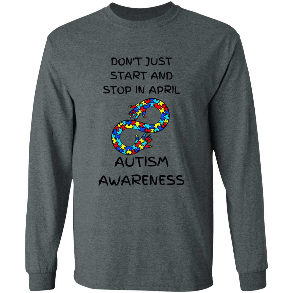 Don't Just Start and Stop Long Sleeve Shirt