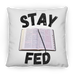 Stay Fed Pillow