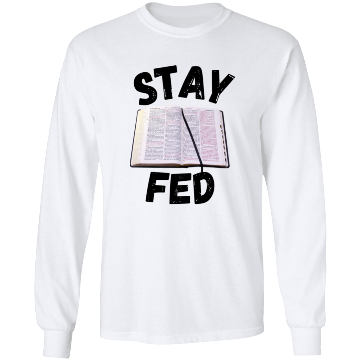 Stay Fed Long Sleeve Shirt