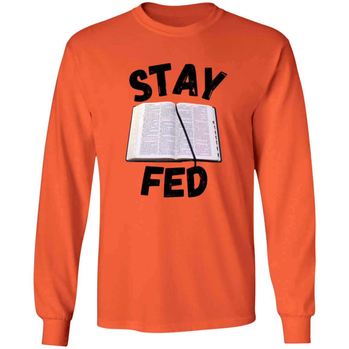 Stay Fed Long Sleeve Shirt